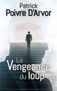 La vengeance du loup Tome 1 - Poivre d'Arvor Patrick