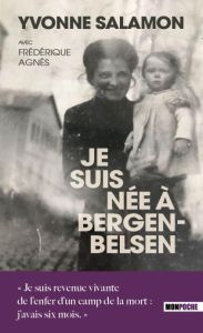 Je suis née à Bergen-Belsen - Salamon Yvonne - Agnès Frédérique