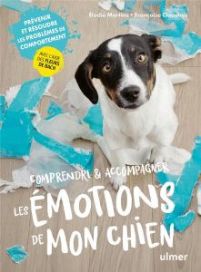 Comprendre & accompagner les émotions de mon chien. Prévenir et résoudre les problèmes de comporteme - Martins Elodie - Claustres Françoise