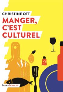 Manger, c'est culturel - Ott Christine - Peyroles Aurore