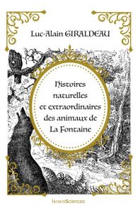 Histoires naturelles et extraordinaires des animaux de La Fontaine - Giraldeau Luc-Alain - Doré Gustave