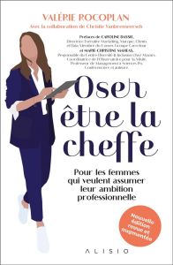 Oser être la cheffe. Pour les femmes qui veulent assumer leur ambition professionnelle, Edition revu - Rocoplan Valérie - Vanbremeersch Christie - Cunibe