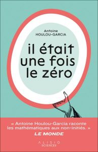 Il était une fois le zéro - Houlou-Garcia Antoine