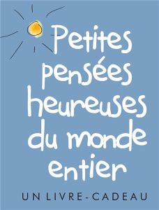 Petites pensées heureuses du monde entier - Exley Helen - Kidney Joanna