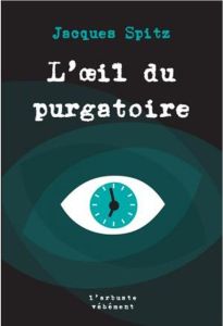 L'oeil du purgatoire - Spitz Jacques - Lehman Serge