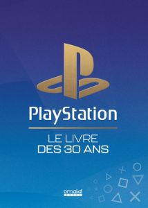 PlayStation, le livre des 30 ans - Hellio Patrick - Monterrin Régis - Deyres Adrien -