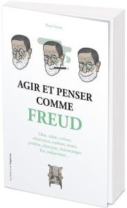 Agir et penser comme Freud - Varrod Pierre - Rimbault Samuel