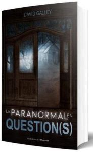 Le paranormal en question(s) - Galley David