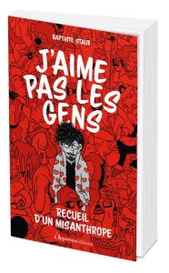 J'aime pas les gens. Recueil d'un misanthrope - Staub Baptiste