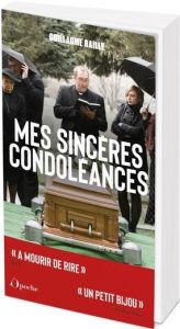 Mes sincères condoléances - Bailly Guillaume