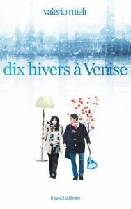 Dix hivers à Venise - Mieli Valerio - Lombard Laurent