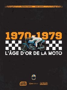 1970-1979. L'Age d'or de la moto - Lecorre Alain - Batteux Christian - Museau Jean-Ai