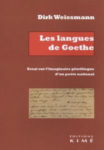 Les Langues de Goethe : essai sur l'imaginaire plurilingue d'un poète national - Weissmann Dirk