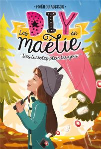 Les DIY de Maélie Tome 3 : Des lucioles plein les yeux - Addison Marilou - Vandal Laura