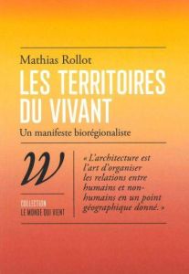 Les territoires du vivant. Un manifeste biorégionaliste - Rollot Mathias - Constant Emmanuel