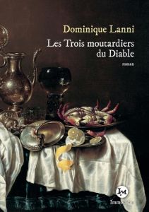 Les trois moutardiers du diable - Lanni Dominique