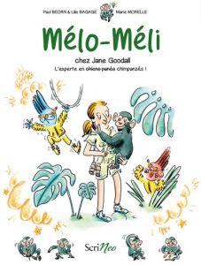 Mélo-Méli chez Jane Goodall. L'experte en chimpanzés ! - Beorn Paul - Bagage Lilie - Morelle Marie