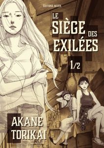 Le siège des exilées Tome 1 - Torikai Akane - Ruel Gaëlle