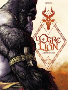 L'Ogre Lion Tome 3 : Le dernier lion - Bessadi Bruno