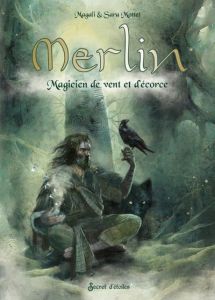 Merlin. Magicien de vent et d'écorce - Mottet Magali - Mottet Sara