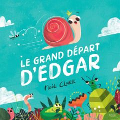 Le grand départ d'Edgar - Clark Neil