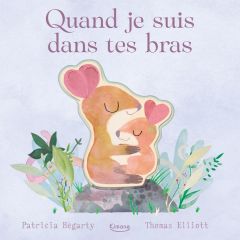 Quand je suis dans tes bras - Hegarty Patricia - Elliott Thomas