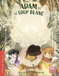 Adam et le loup blanc - Jeury Dany - Berdal Pauline