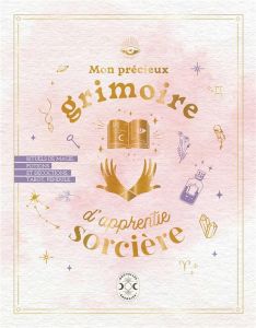 Mon précieux grimoire d'apprentie sorcière - Auffret Amélie - Capmas-Delarue Pauline - Laïssouk