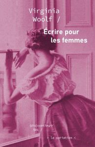 Écrire pour les femmes - Woolf Virginia - Rabat Justine