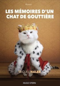 Les mémoires d'un chat de gouttière - Haler Miguel