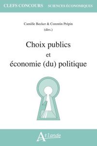 Choix publics et économie (du) politique - Prépin-Thomas Corentin - Becker Camille