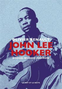 John Lee Hooker. Boogie-Woogie Anyhow - Renault Olivier