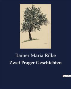 ZWEI PRAGER GESCHICHTEN - RILKE RAINER MARIA