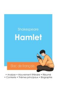 Réussir son Bac de français 2024 : Analyse de Hamlet de Shakespeare - Shakespeare William