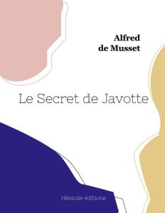 Le Secret de Javotte - Musset Alfred de