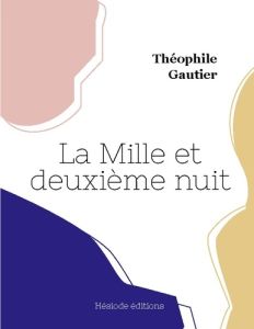 La Mille et deuxième nuit - Gautier Théophile