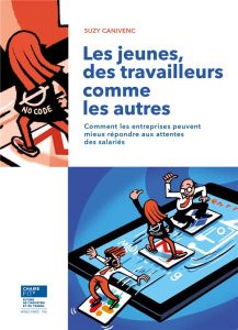 Les jeunes, des travailleurs comme les autres. Comment les entreprises peuvent-elles mieux répondre - Canivenc Suzy - Cahier Marie-Laure