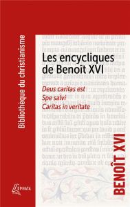 Les encycliques de Benoît XVI. Deus caritas est - Spe Salvi - Caritas in veritate - BENOIT XVI