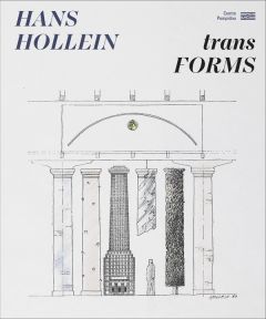 Hans Hollein. TransFORMS - Migayrou Frédéric - Le Bon Laurent - Rey Xavier