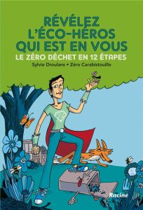 Révélez l'éco-héros qui est en vous ! Le zéro déchet en 12 étapes - Droulans Sylvie