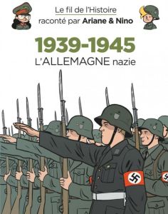 Le fil de l'histoire raconté par Ariane & Nino : 1939-1945. Tome 1, L'Allemagne nazie - Erre Fabrice - Savoia Sylvain