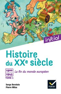 Histoire du XXe siècle. Tome 1, 1900 à 1945 : la fin du monde européen - Milza Pierre - Berstein Serge - Berstein Gisèle -