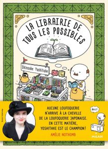 La librairie de tous les possibles - Yoshitake Shinsuke - Dartois-Ako Myriam