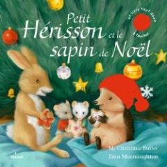 Petit Hérisson et le sapin de Noël - Butler M. Christina - MacNaughton Tina