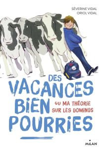 Des vacances bien pourries. Ou ma théorie sur les dominos - Vidal Séverine - Vidal Oriol