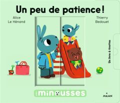 Un peu de patience ! - Le Hénand Alice - Bedouet Thierry