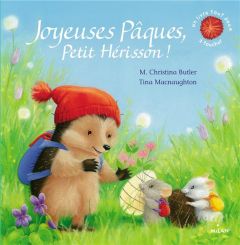 Joyeuses Pâques, Petit Hérisson ! - Butler M. Christina - MacNaughton Tina