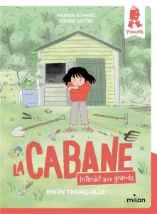 La cabane - Interdit aux grands ! : Enfin tranquille ! - Achard Marion - Cottin Vérane