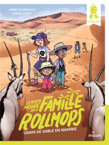 Le tour du monde de la famille Rollmops Tome 5 : Grain de sable en Namibie - Schmauch Anne - Roy Camille