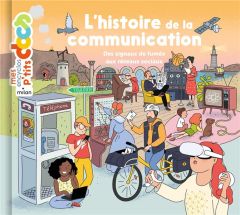 L'histoire de la communication. Des signaux de fumée aux réseaux sociaux - Ledu Stéphanie - Frattini Stéphane - Cottin Vérane